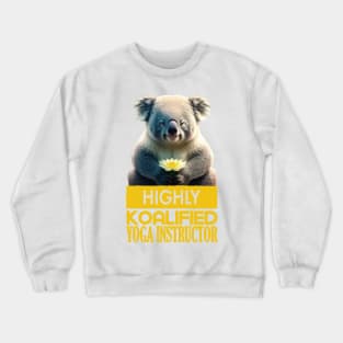 Just a Highly Koalified Yoga Instructor Koala Crewneck Sweatshirt